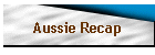 Aussie Recap